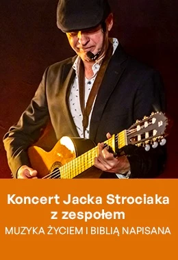 Muzyka życiem i Biblią napisana. Koncert Jacka Strociaka z zespołem